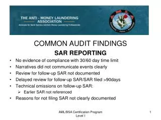 COMMON AUDIT FINDINGS SAR REPORTING No evidence of compliance with 30/60 day time limit