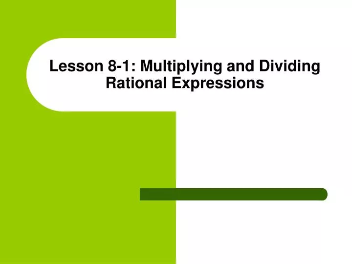 lesson 8 1 multiplying and dividing rational expressions