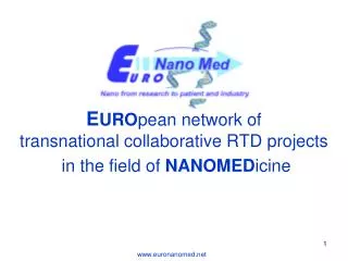 E URO pean network of transnational collaborative RTD projects in the field of NANOMED icine