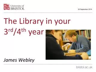 The Library in your 3 rd /4 th year