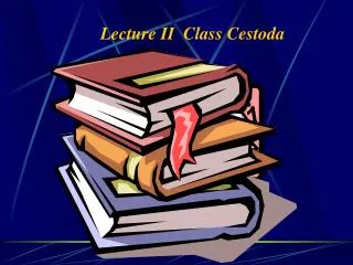 Lecture II Class Cestoda