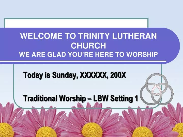 welcome to trinity lutheran church we are glad you re here to worship