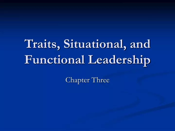 traits situational and functional leadership