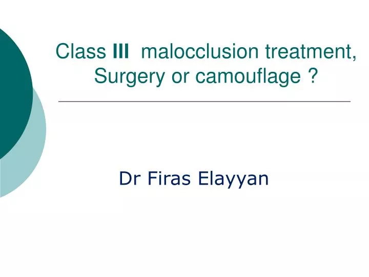 class malocclusion treatment surgery or camouflage