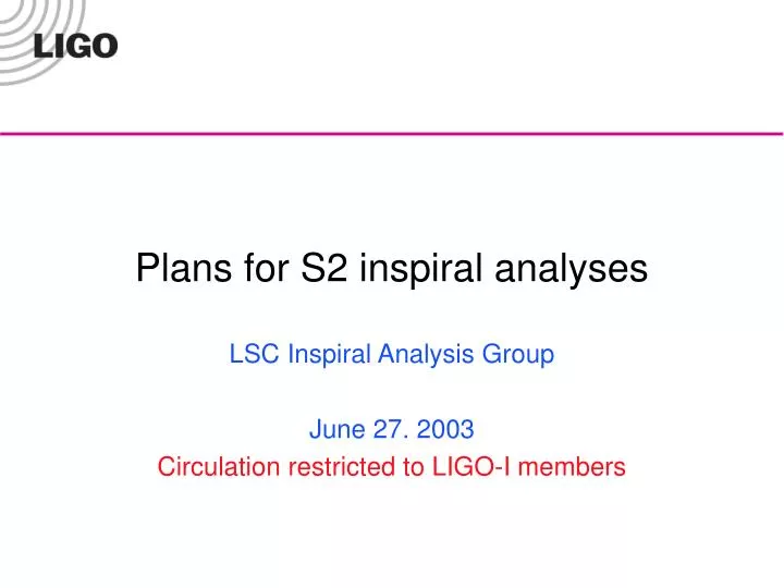 plans for s2 inspiral analyses