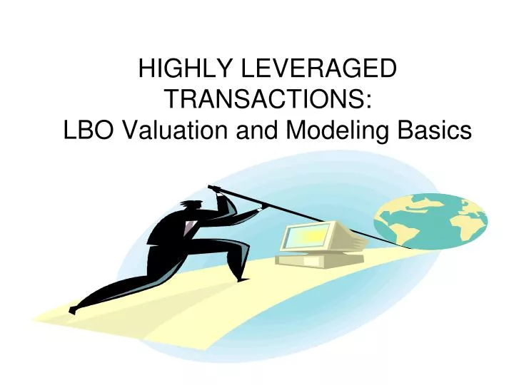 highly leveraged transactions lbo valuation and modeling basics