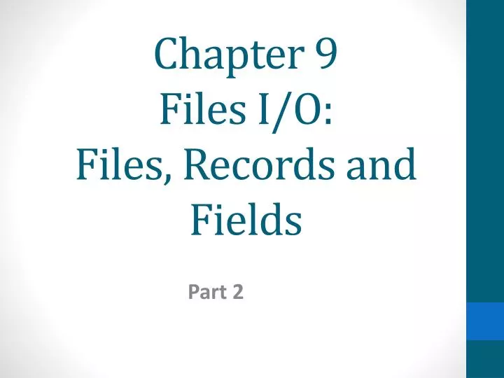 chapter 9 files i o files records and fields