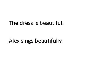 The dress is beautiful. Alex sings beautifully.