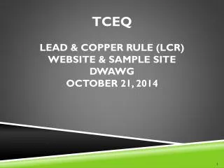 TCEQ Lead &amp; Copper RULE (LCR) website &amp; Sample site DWAWG October 21, 2014