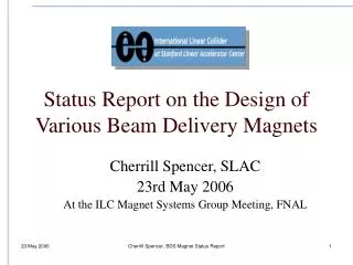 Status Report on the Design of Various Beam Delivery Magnets