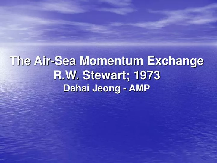 the air sea momentum exchange r w stewart 1973 dahai jeong amp