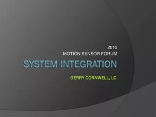 SYSTEM INTEGRATION Gerry Cornwell, LC