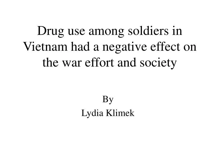drug use among soldiers in vietnam had a negative effect on the war effort and society