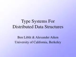 Type Systems For Distributed Data Structures