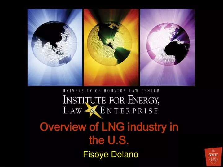 overview of lng industry in the u s fisoye delano
