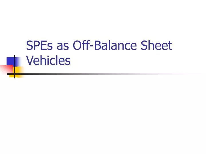 spes as off balance sheet vehicles