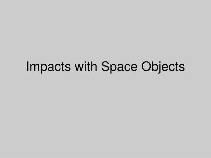 impacts with space objects