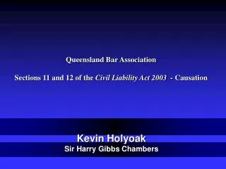 Queensland Bar Association Sections 11 and 12 of the Civil Liability Act 2003 - Causation