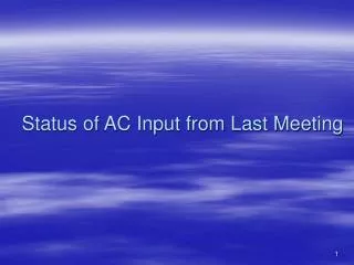 Status of AC Input from Last Meeting