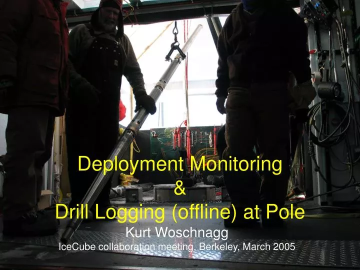 deployment monitoring drill logging offline at pole