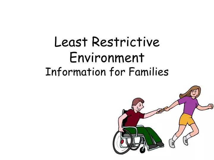 least restrictive environment information for families