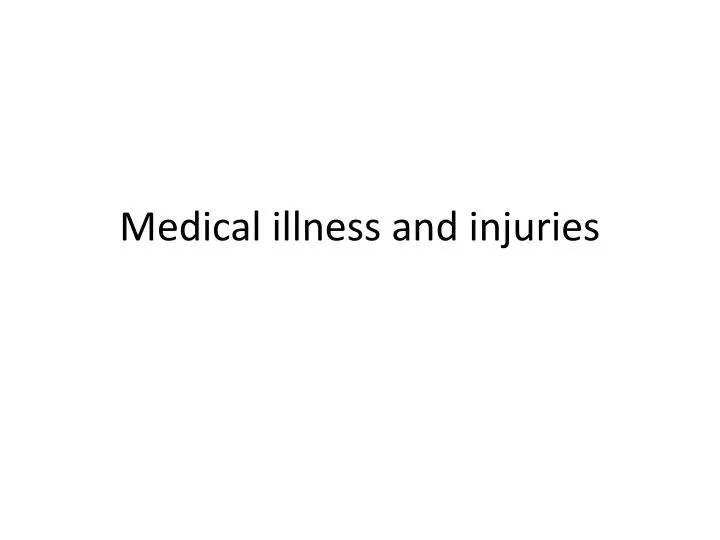 medical illness and injuries