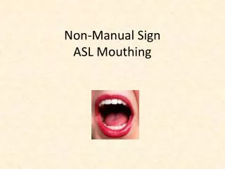 Non-Manual Sign ASL Mouthing
