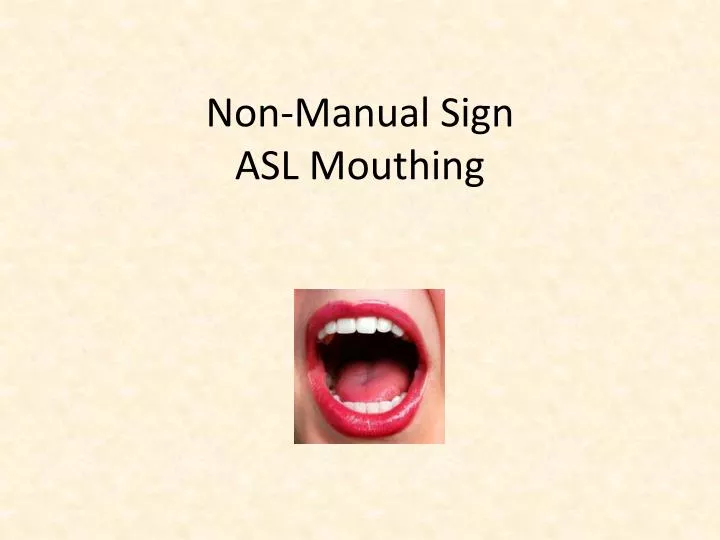 non manual sign asl mouthing