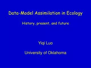 Data-Model Assimilation in Ecology History, present, and future