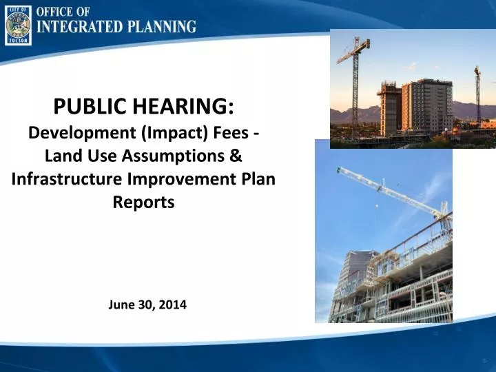 public hearing development impact fees land use assumptions infrastructure improvement plan reports