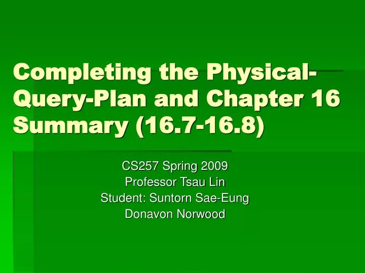 completing the physical query plan and chapter 16 summary 16 7 16 8