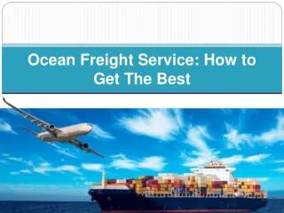 Ocean Freight Service How to Get The Best