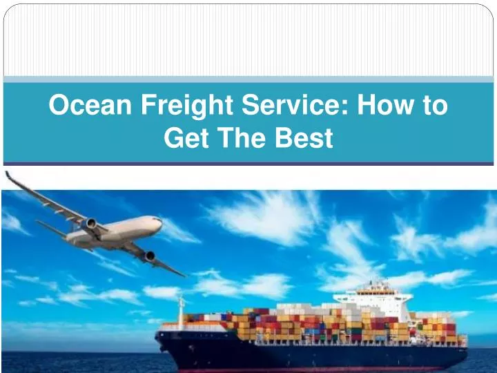 ocean freight service how to get the best
