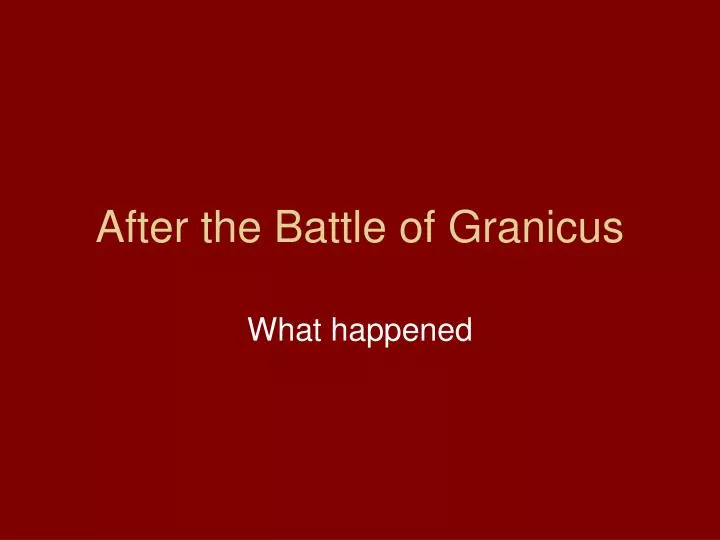 after the battle of granicus