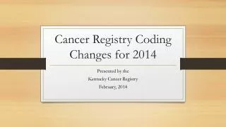 Cancer Registry Coding Changes for 2014