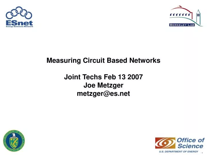measuring circuit based networks joint techs feb 13 2007 joe metzger metzger@es net