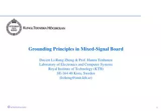 Grounding Principles in Mixed-Signal Board Docent Li-Rong Zheng &amp; Prof. Hannu Tenhunen