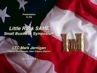 Presentation to the Little Rock SAME Small Business Symposium by LTC Mark Jernigan
