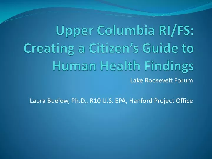 upper columbia ri fs creating a citizen s guide to human health findings