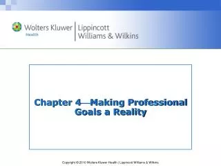 Chapter 4 ? Making Professional Goals a Reality