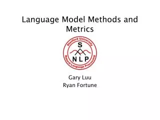 Language Model Methods and Metrics
