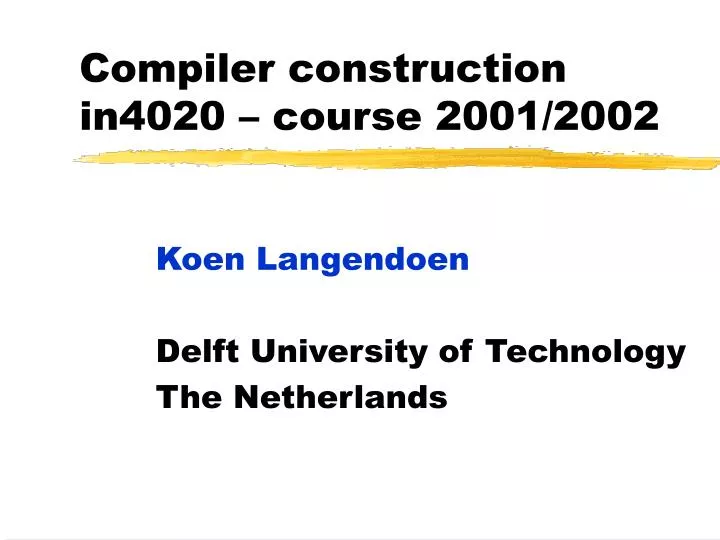 compiler construction in4020 course 2001 2002