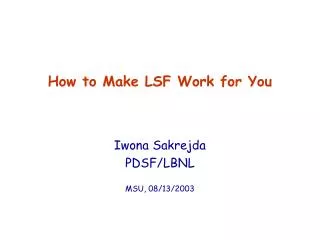 How to Make LSF Work for You