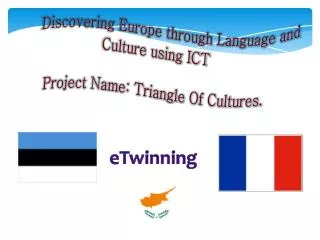 Discovering Europe through Language and Culture using ICT Project Name: Triangle Of Cultures.