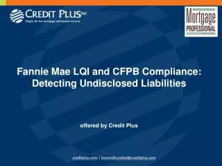 Fannie Mae LQI and CFPB Compliance: Detecting Undisclosed Liabilities offered by Credit Plus