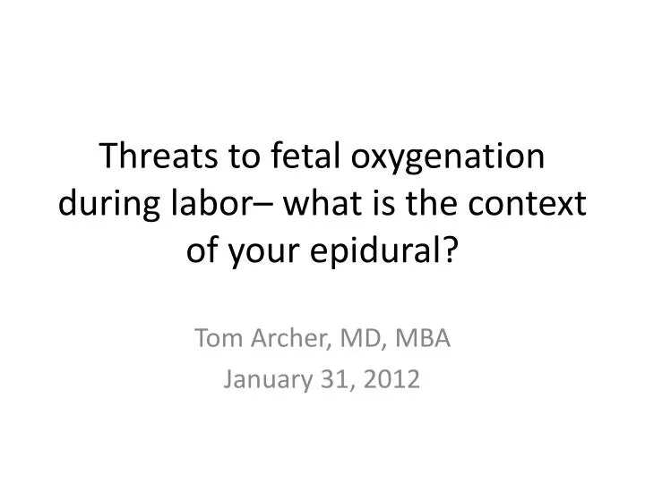 threats to fetal oxygenation during labor what is the context of your epidural