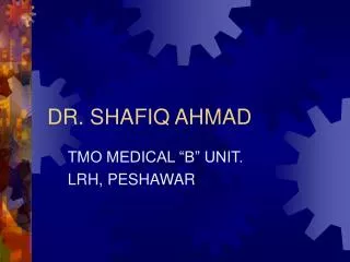 DR. SHAFIQ AHMAD