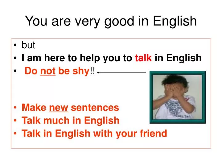 you are very good in english