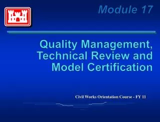 Module 17 Quality Management, Technical Review and Model Certification
