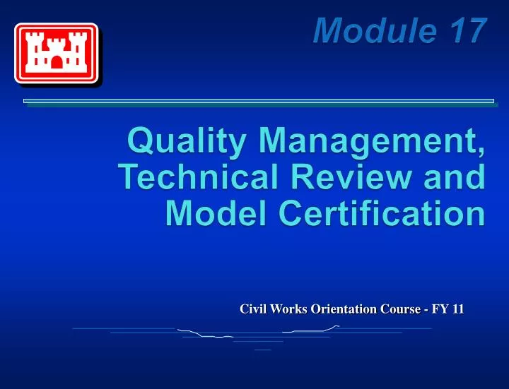module 17 quality management technical review and model certification